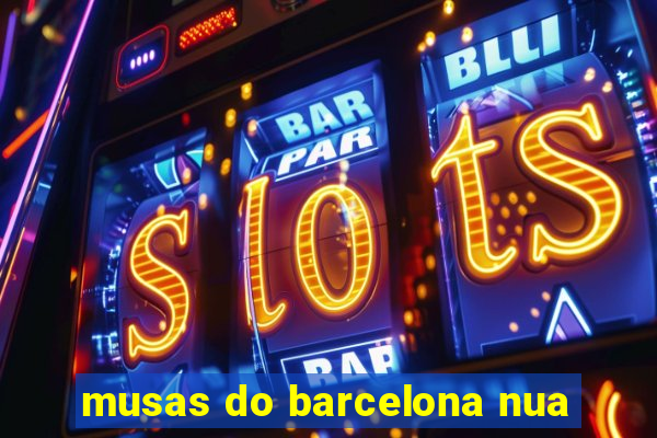 musas do barcelona nua